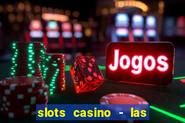 slots casino - las vegas slots