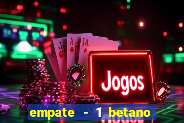 empate - 1 betano o que significa