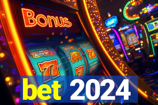 bet 2024