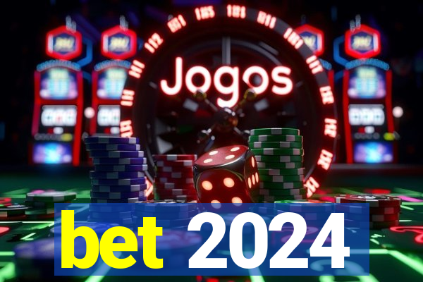 bet 2024