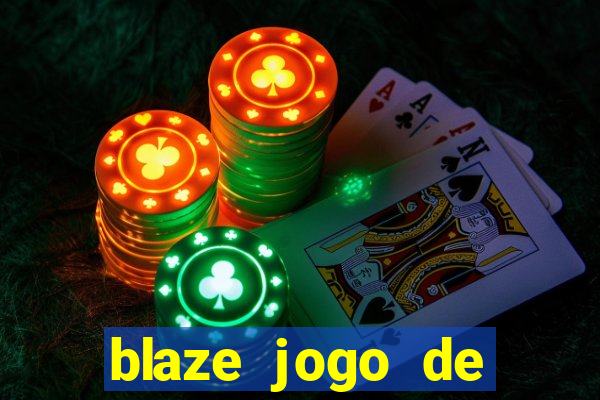 blaze jogo de ganhar dinheiro