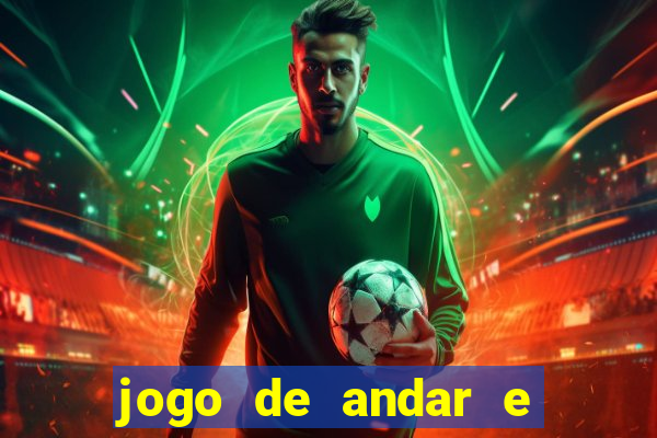 jogo de andar e ganhar dinheiro