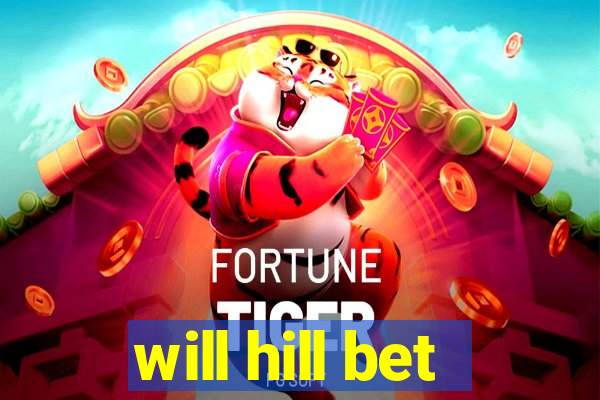 will hill bet