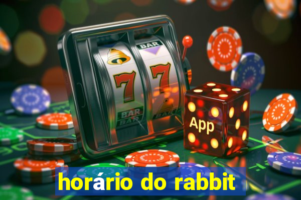 horário do rabbit