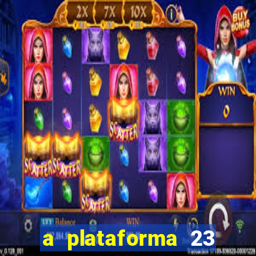 a plataforma 23 bet é confiável