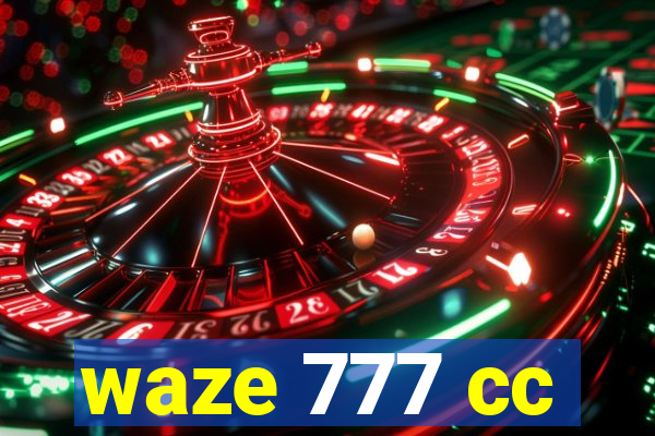 waze 777 cc