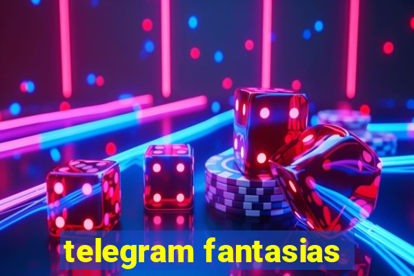 telegram fantasias