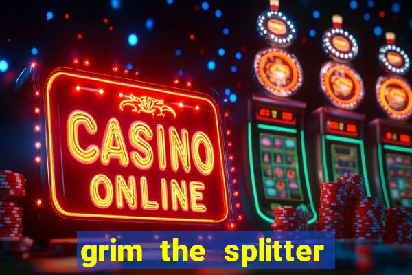 grim the splitter dream drop slot free play