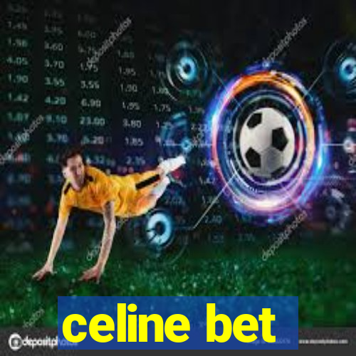 celine bet