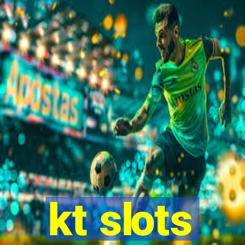 kt slots