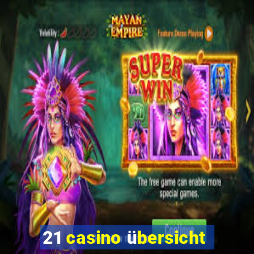 21 casino übersicht