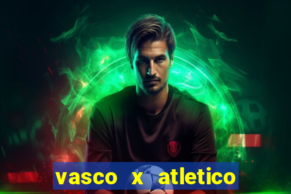 vasco x atletico ao vivo