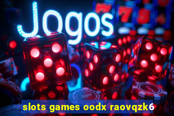 slots games oodx raovqzk6