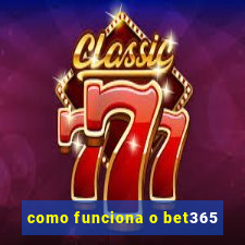 como funciona o bet365