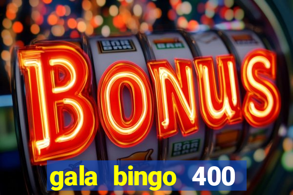 gala bingo 400 welcome bonus