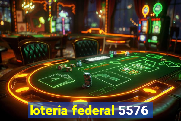 loteria federal 5576