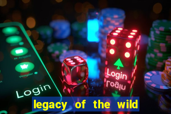 legacy of the wild 2 slot