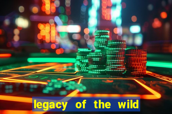 legacy of the wild 2 slot