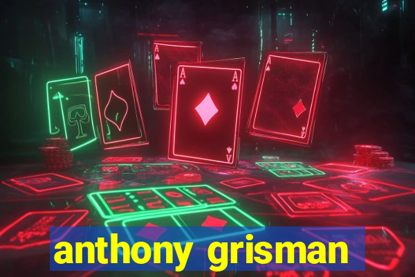 anthony grisman