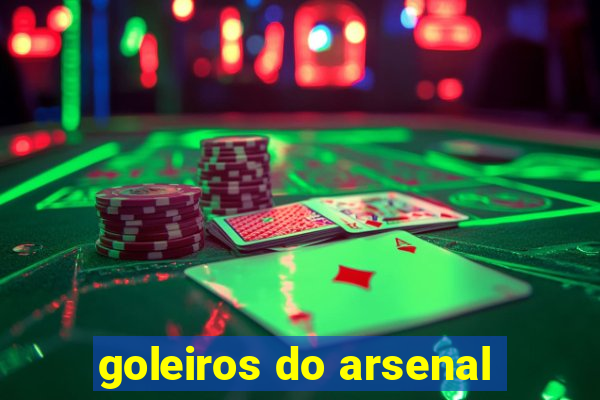 goleiros do arsenal