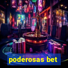 poderosas bet