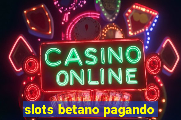 slots betano pagando