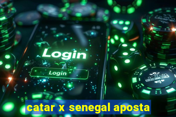 catar x senegal aposta