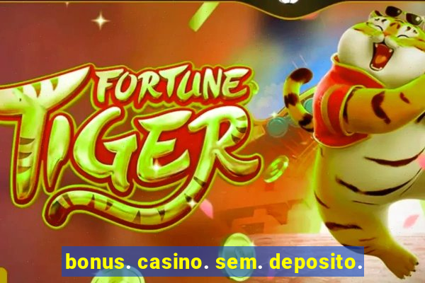 bonus. casino. sem. deposito.