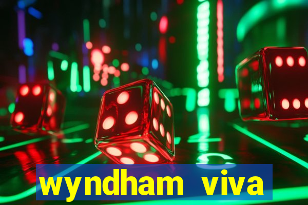 wyndham viva fortuna beach