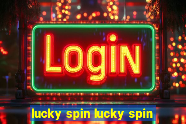 lucky spin lucky spin