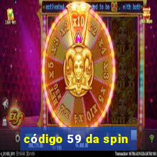 código 59 da spin