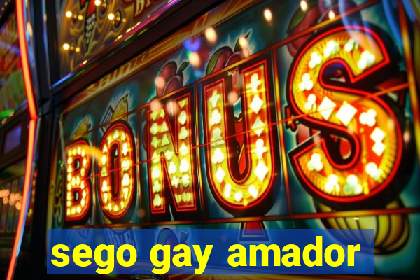 sego gay amador