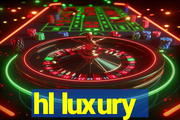 hl luxury