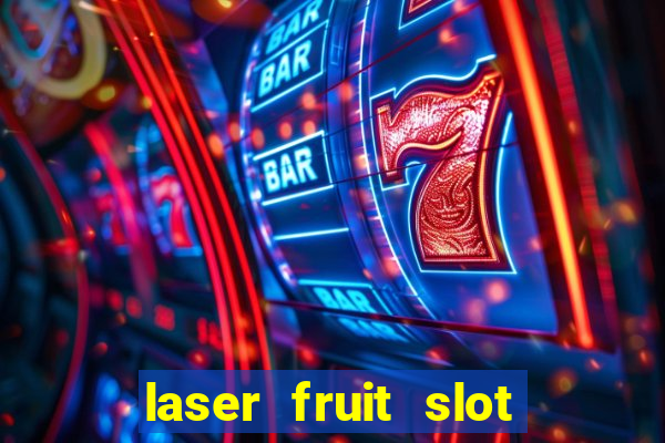 laser fruit slot free play