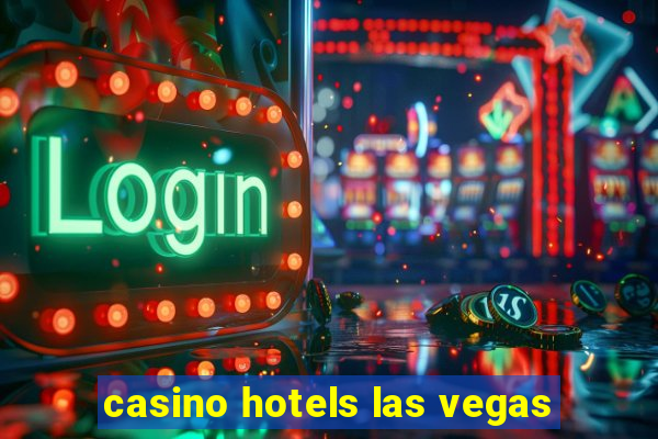 casino hotels las vegas