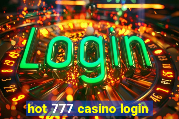 hot 777 casino login