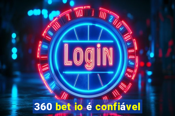 360 bet io é confiável