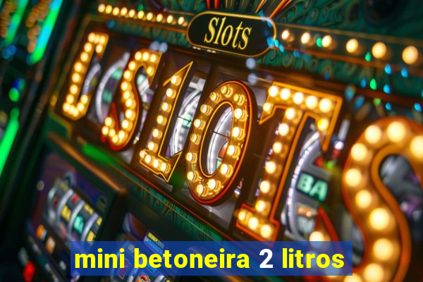 mini betoneira 2 litros