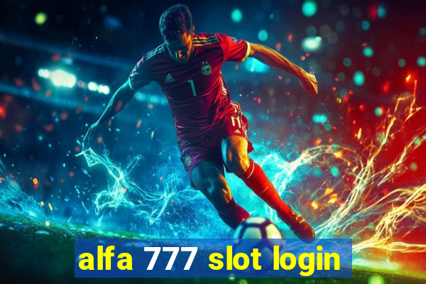 alfa 777 slot login