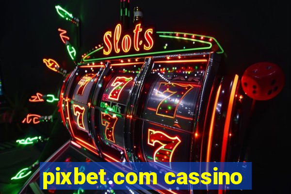 pixbet.com cassino