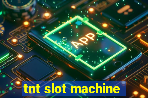 tnt slot machine