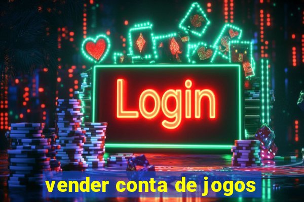 vender conta de jogos