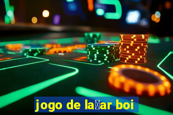 jogo de la莽ar boi