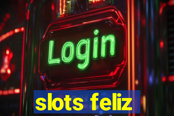 slots feliz