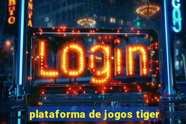 plataforma de jogos tiger