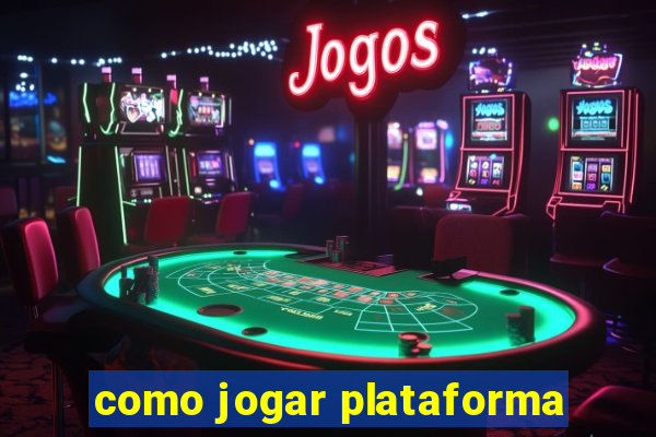 como jogar plataforma