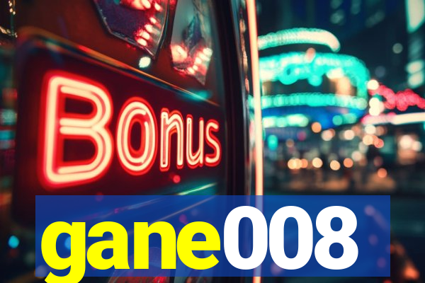 gane008