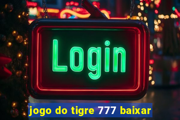 jogo do tigre 777 baixar