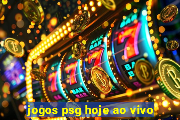 jogos psg hoje ao vivo