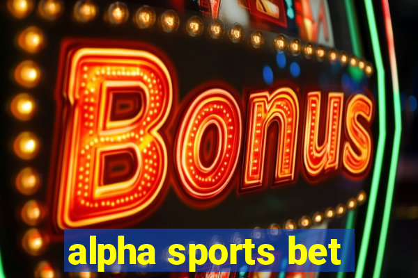 alpha sports bet